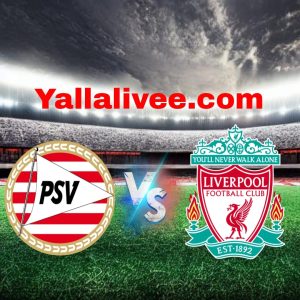 يلا لايف-بث مباشر آيندهوفن و ليفربول في دوري أبطال اوروبا بتاريخ 2025-11-26